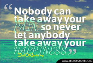 Nobody can take away your pain, so never let anybody take away your ...