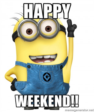 Despicable Me Minion - happy weekend!!