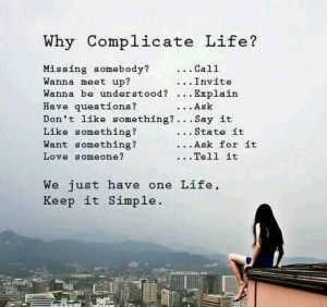 Life is complicated enough