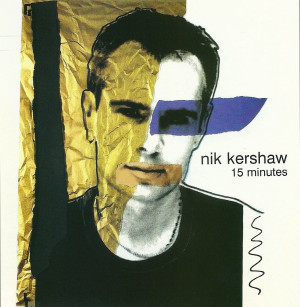 Nik Kershaw, 15 Minutes (Eagle Records, 1999)