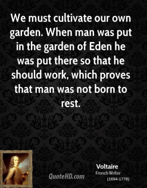 We must cultivate our own garden. When man was put in the garden of ...