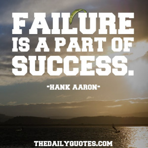 Failure is a part of success Hank Aaron