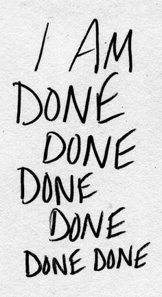 AM Done Trying Quotes | done done done.