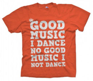 regal clothing co. - good music i dance no good music i not dance