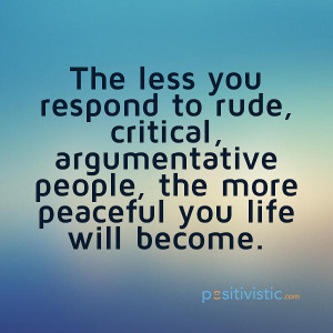 to rude people: quote response rude critical argumentative people ...