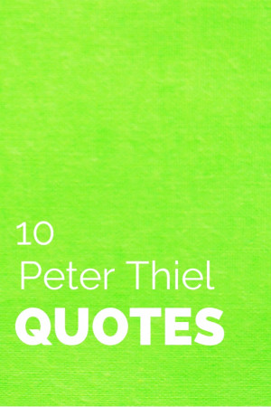 Peter Thiel Motivational and Inspirational Quotes You Should Know