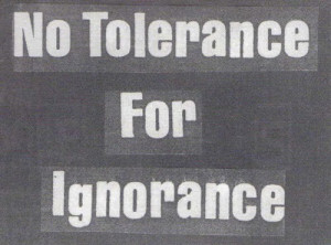 No tolerance for ignorance quote