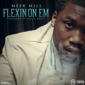 Meek Mill - Flexin On 'Em (Prod. Jahlil Beats)