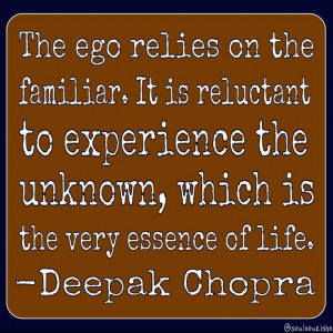The ego, fear. Deepak Chopra