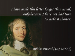 great quote from Blaise Pascal, a 17 th century philosopher: