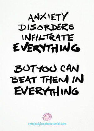 Anxiety disorders infiltrate everything. But you can beat them in ...