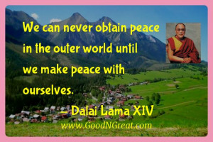 We can never obtain peace in the outer world until we make peace with ...