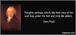 Thoughts perhaps, which, like field-mice of the soul, leap under the ...