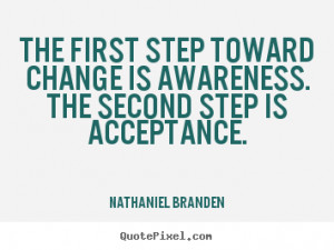 ... quotes about inspirational - The first step toward change is awareness
