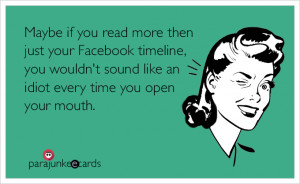 ... , you wouldn’t sound like an idiot every time you open your mouth