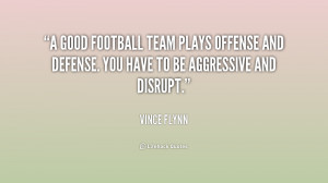good football team plays offense and defense. You have to be ...