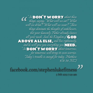 Quotes from Stephen Luke: “So don’t worry about these things ...