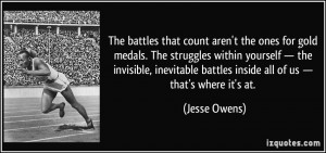 The battles that count aren't the ones for gold medals. The struggles ...