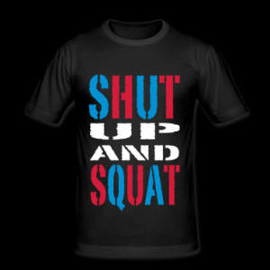 Shut Up and Squat T-shirt