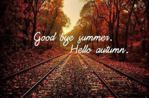 Goodbye Summer Hello Fall