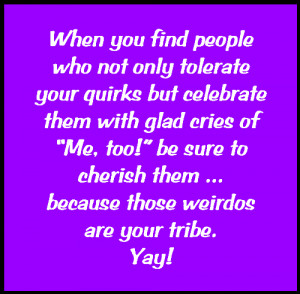 Weirdos Are Those Your Tribe Quotes
