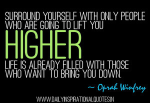 ... Only People Who are going to lift you higher ~ Inspirational Quote