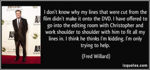 quote-i-don-t-know-why-my-lines-that-were-cut-from-the-film-didn-t ...