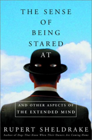 The Sense of Being Stared At : And Other Aspects of the Extended Mind