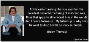 At the earlier briefing, Ari, you said that the President deplored the ...