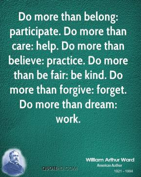 ... -arthur-ward-quote-do-more-than-belong-participate-do-more-than.jpg