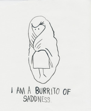 Am A Burrito of Sadness by Jillian Fleck