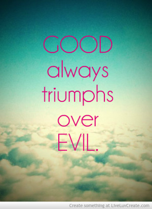 Good Always Triumphs Over Evil
