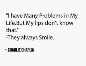 ... problems in my life.But my lips don't know that.