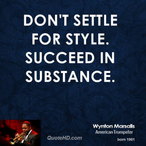 Don't settle for style. Succeed in substance.