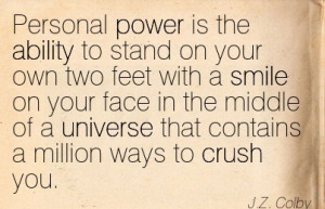 Personal Power Is The Ability.. - J.Z. Colby