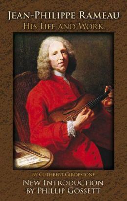 Jean Philippe Rameau His Life and Work
