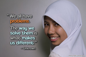Inspirational Quote: “We all have problems. The way we solve them is ...