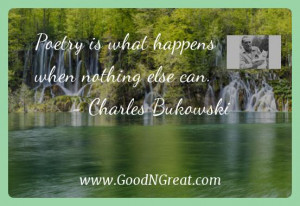 ... Inspirational Quotes - Poetry is what happens when nothing else