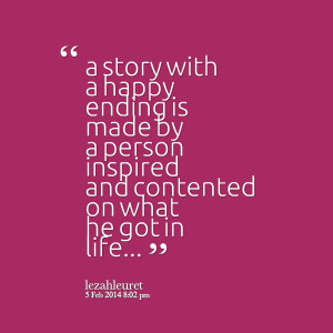 Quotes Picture: a story with a happy ending is made by a person ...