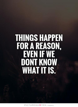 Things Happen For A Reason Quotes