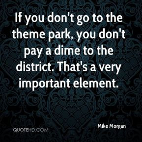 ... don t go to the theme park you don t pay a dime to the district that s