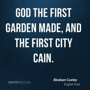 abraham cowley poet god the first garden made and the first city jpg