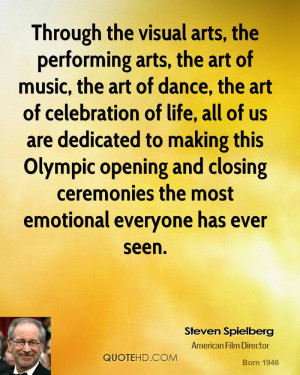 Through the visual arts, the performing arts, the art of music, the ...