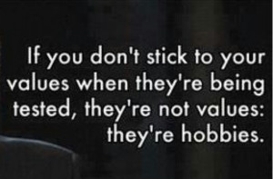 Everyone has hobbies, not everyone has values.