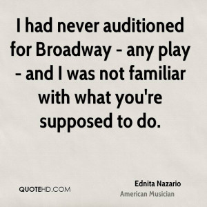 had never auditioned for Broadway - any play - and I was not ...