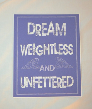 Motivational Quote - Art Print - Dream Weightless and Unfettered ...
