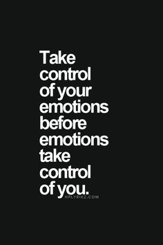 Take control of your emotions before emotions take control of you ...