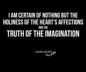 am certain of nothing but the Holiness of the Heart's affections and ...