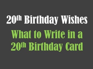 20th Birthday Wishes: What to Write in a 20th Birthday Card