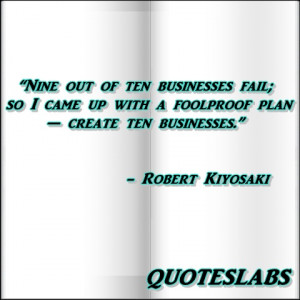 ... Came Up With A Foolproof Plan - Create Ten Businesses ~ Business Quote